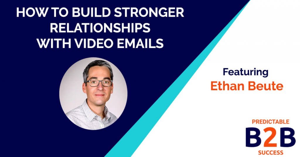 how to build stronger relationships with video email