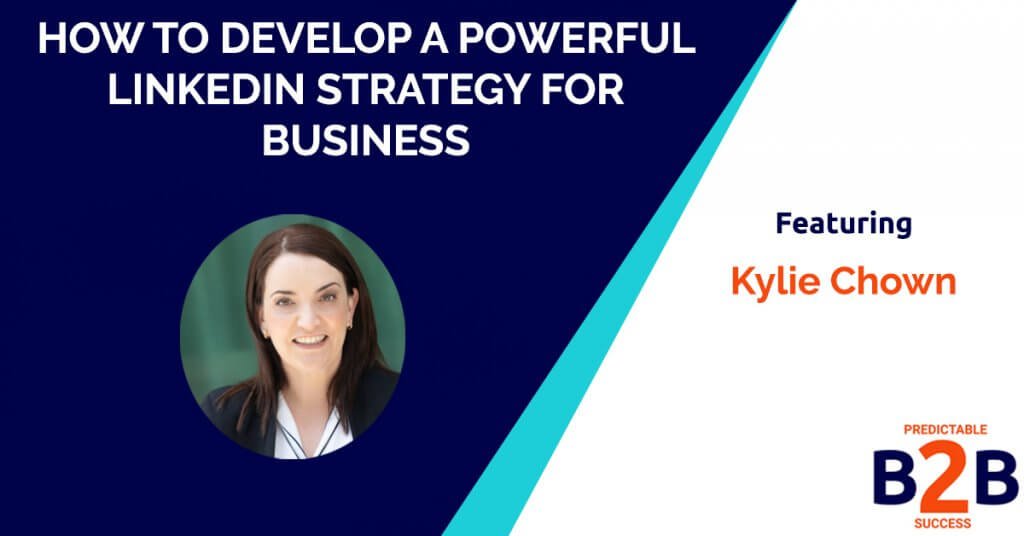 how to develop a powerful LinkedIn strategy for business