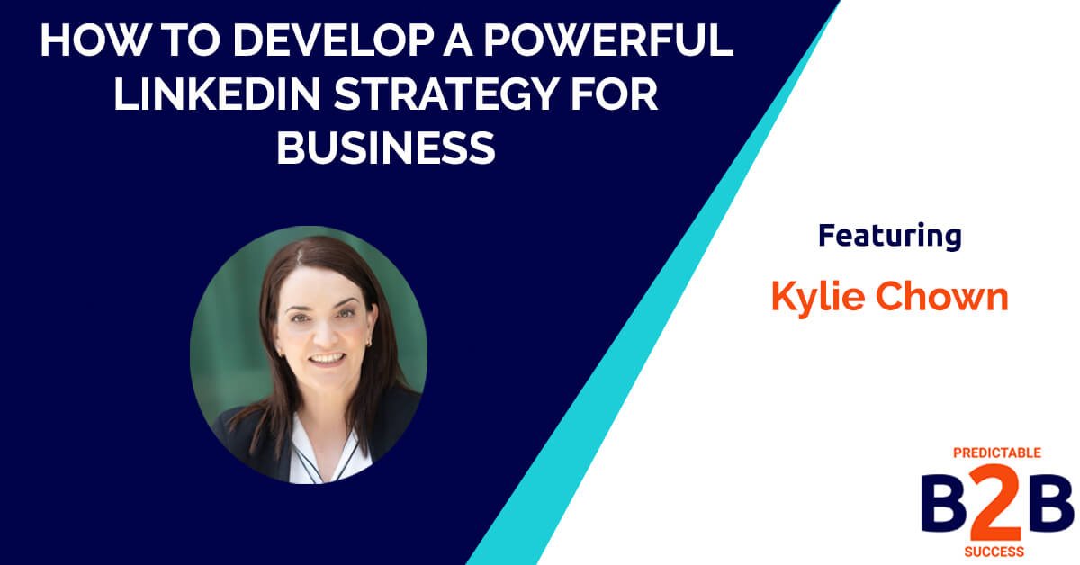 how to develop a powerful LinkedIn strategy for business