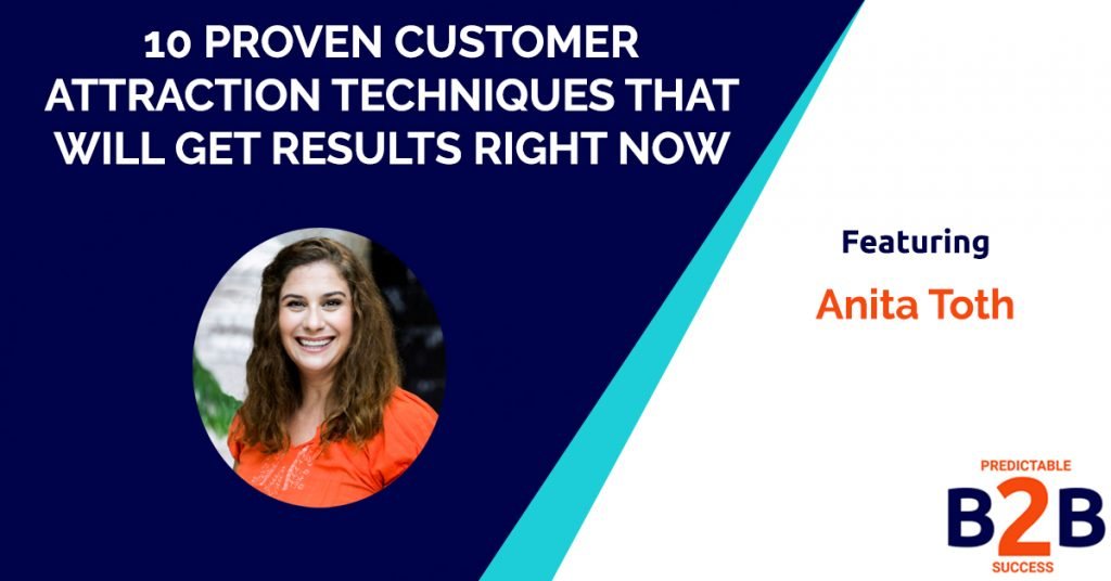 10 Proven Customer Attraction Techniques That Will Get Results Right Now