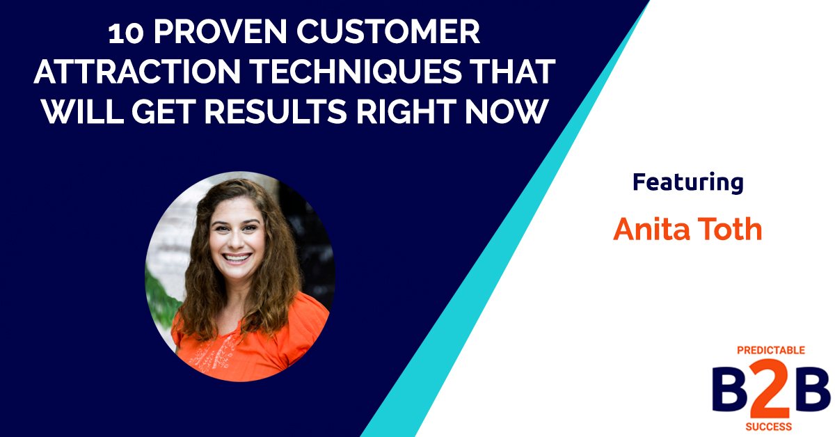 proven customer attraction techniques that will get results right now