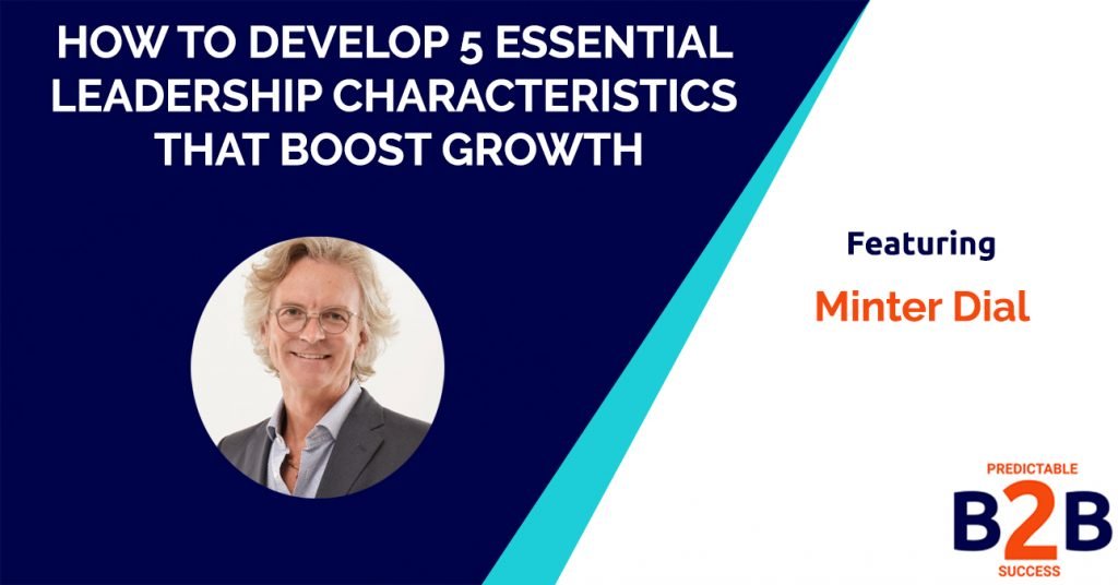 How to Develop 5 Essential Leadership Characteristics That Boost Growth
