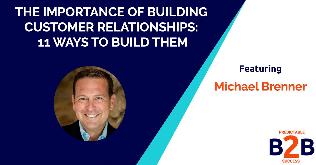 The Importance of Building Customer Relationships: 11 Ways to Build Them