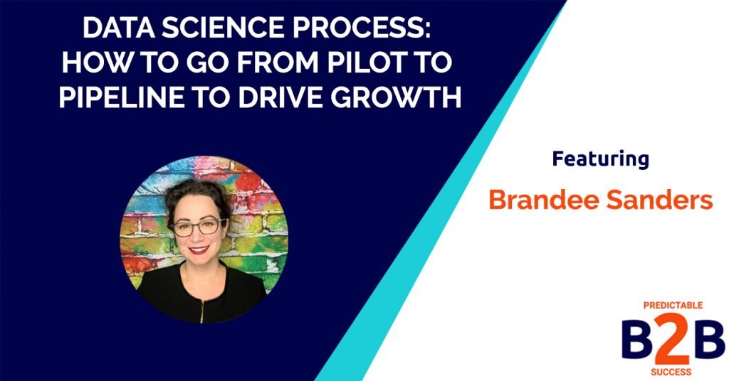 Data Science Process- How to go From Pilot to Pipeline to Drive Growth