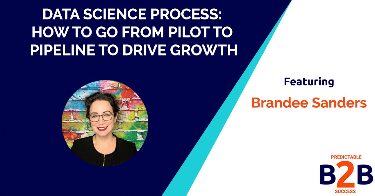 Data Science Process- How to go From Pilot to Pipeline to Drive Growth