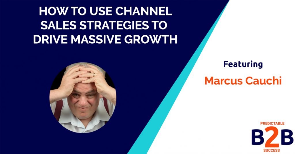 How To Use Channel Sales Strategies To Drive Massive Growth