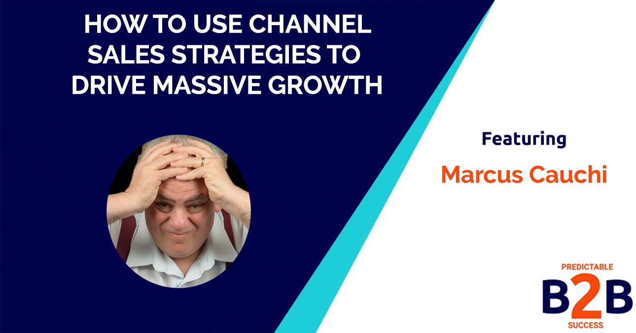 How To Use Channel Sales Strategies To Drive Massive Growth