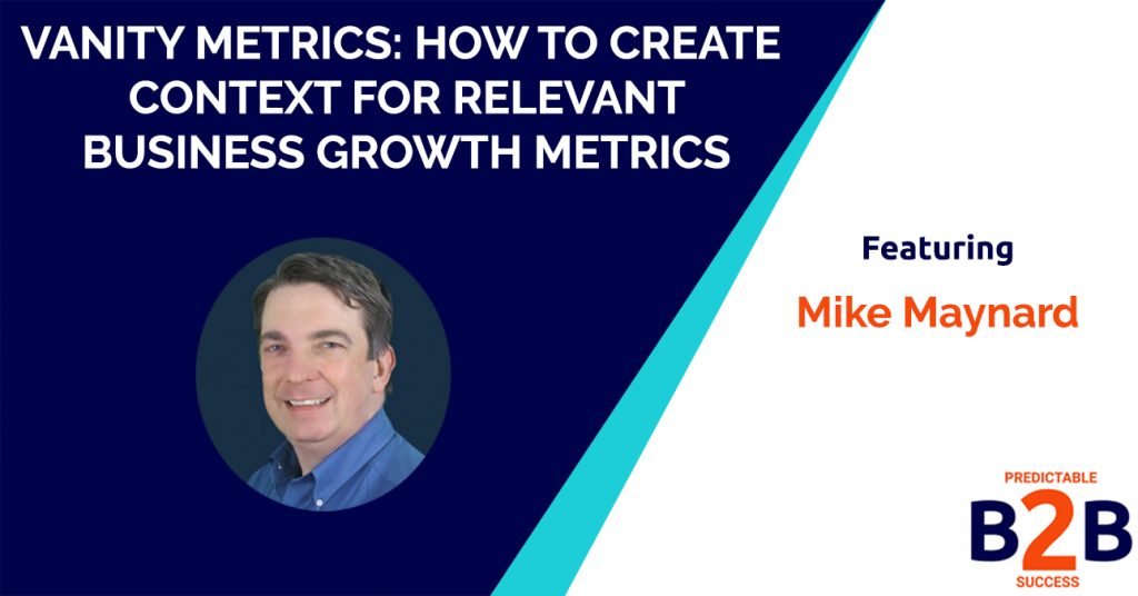 Vanity Metrics- How to Create Context for Relevant Business Growth Metrics
