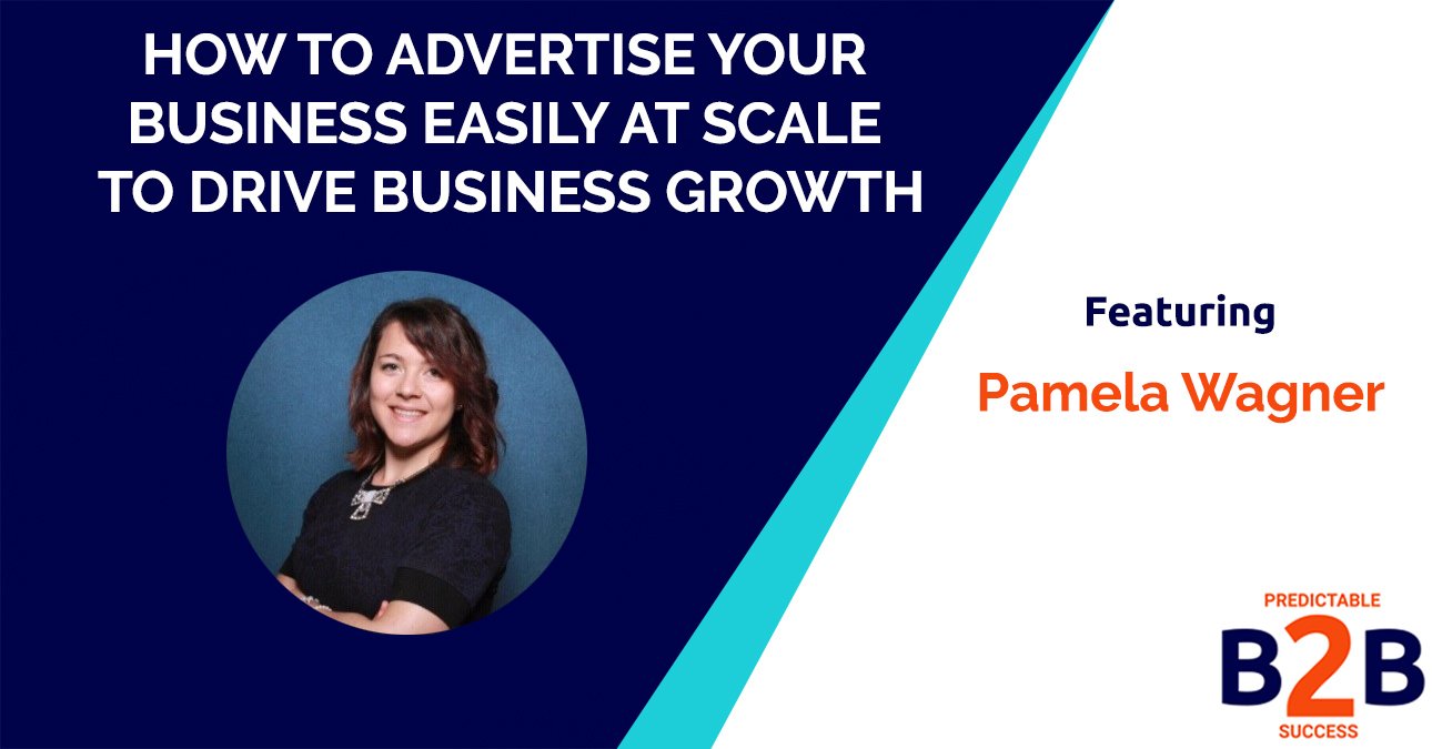 How to Advertise Your Business Easily at Scale to Drive Business Growth