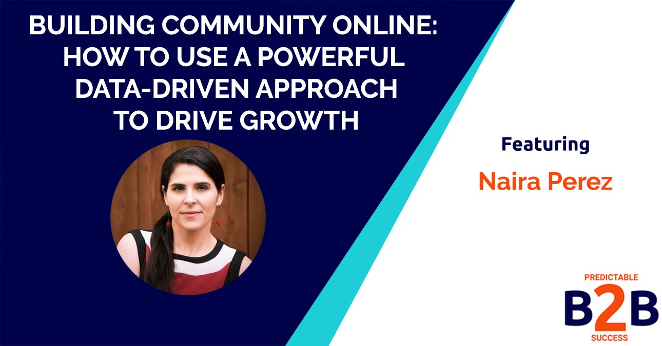 Building Community Online: How to Use a Powerful Data-Driven Approach to Drive Growth
