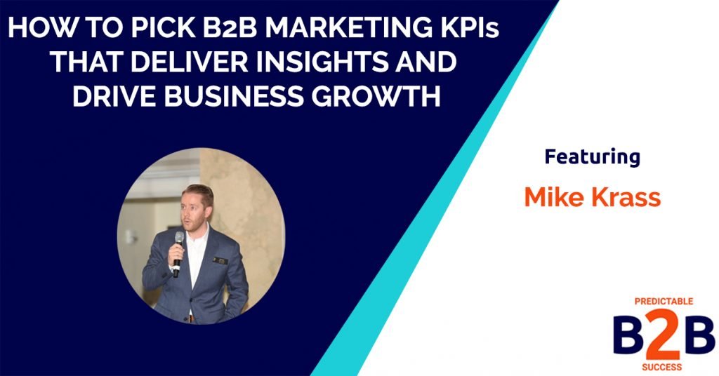 How to Pick B2B Marketing KPIs That Deliver Insights and Drive Business Growth