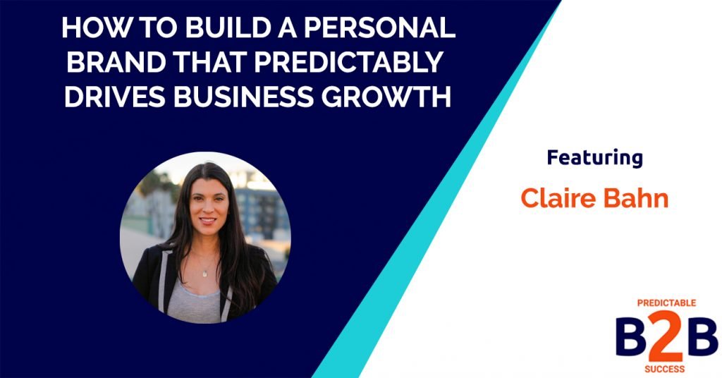 How to Build a Personal Brand That Predictably Drives Business Growth