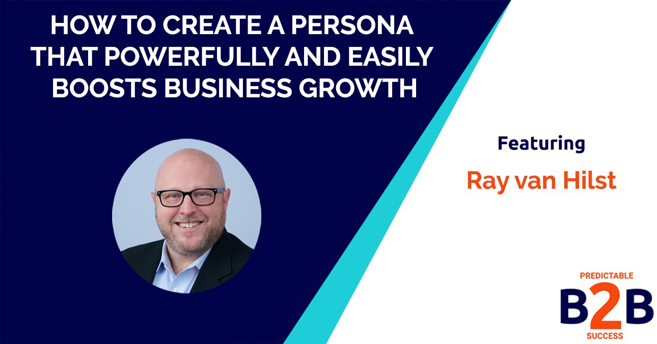 How to create a persona that powerfully and easily boosts business growth