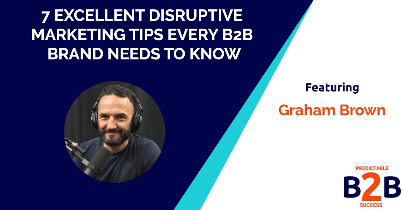 7 Excellent Disruptive Marketing Tips Every B2B Brand Needs to Know