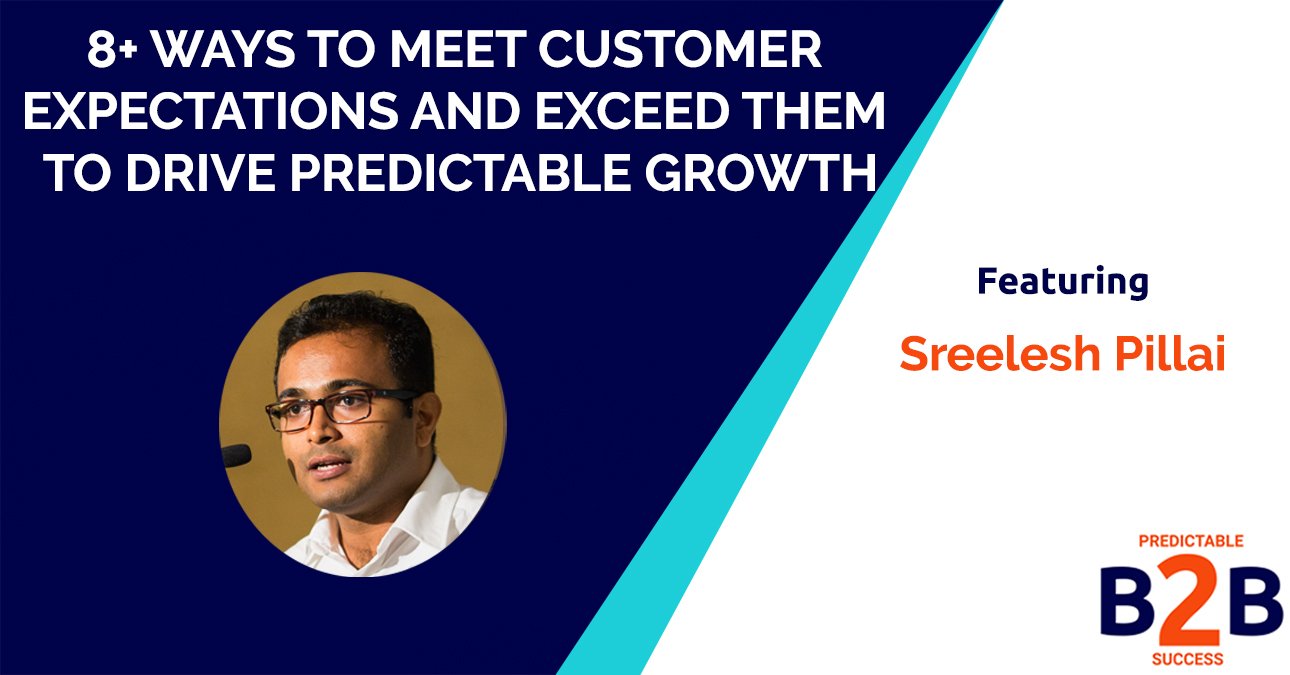 8+ Ways to Meet Customer Expectations And Exceed Them to Drive Predictable Growth