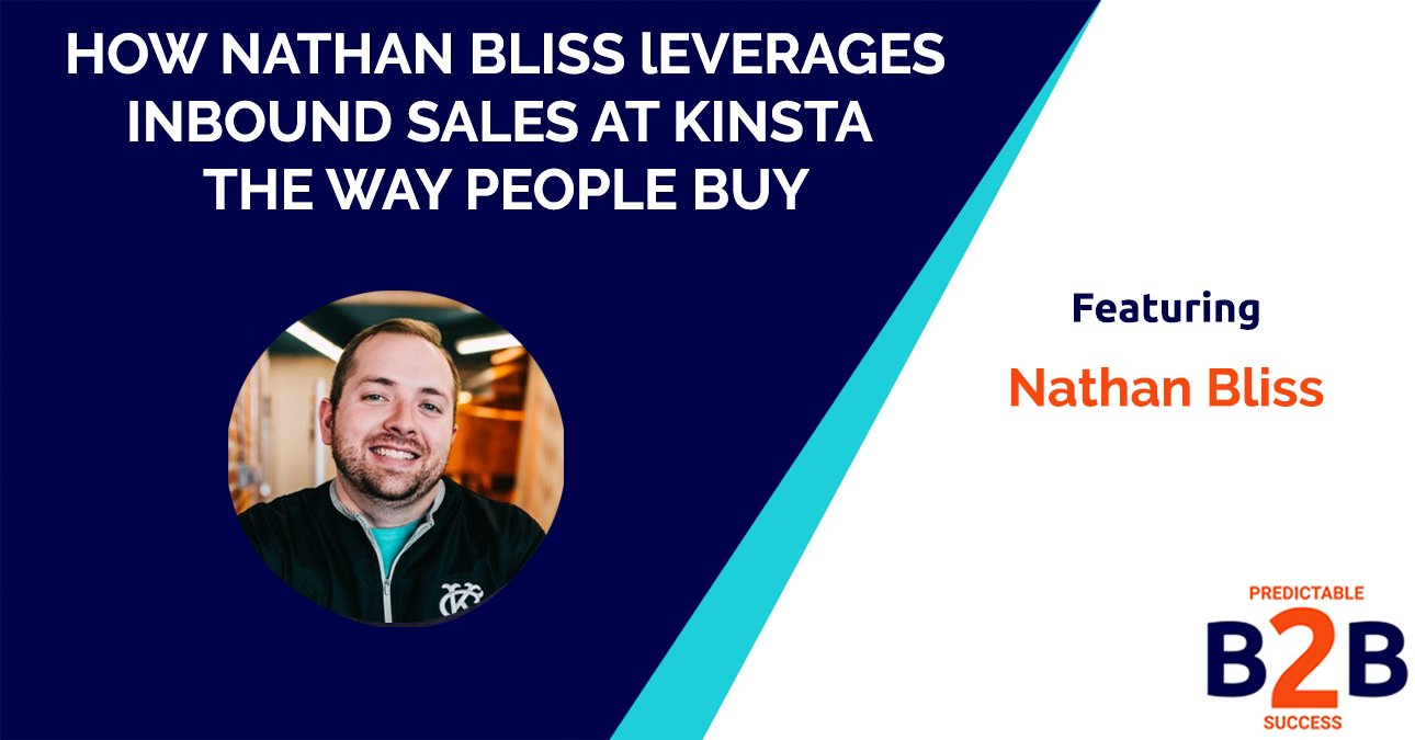 How Nathan Bliss leverages inbound sales at Kinsta the way people buy