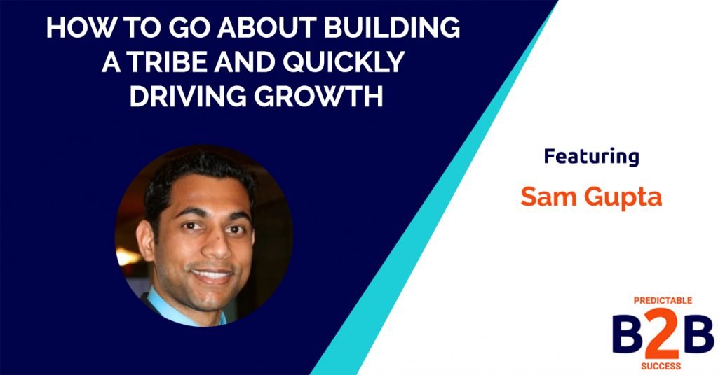 How to go about building a tribe and quickly driving growth