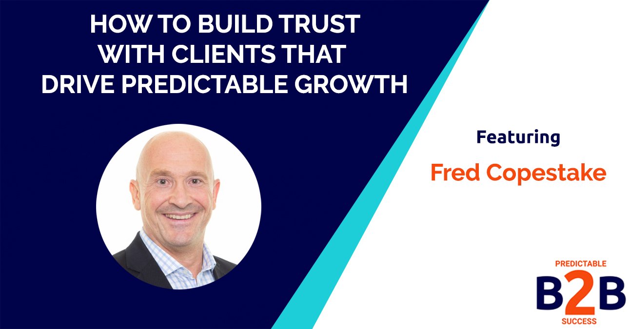 5+ ways to building trust with clients that drive predictable growth
