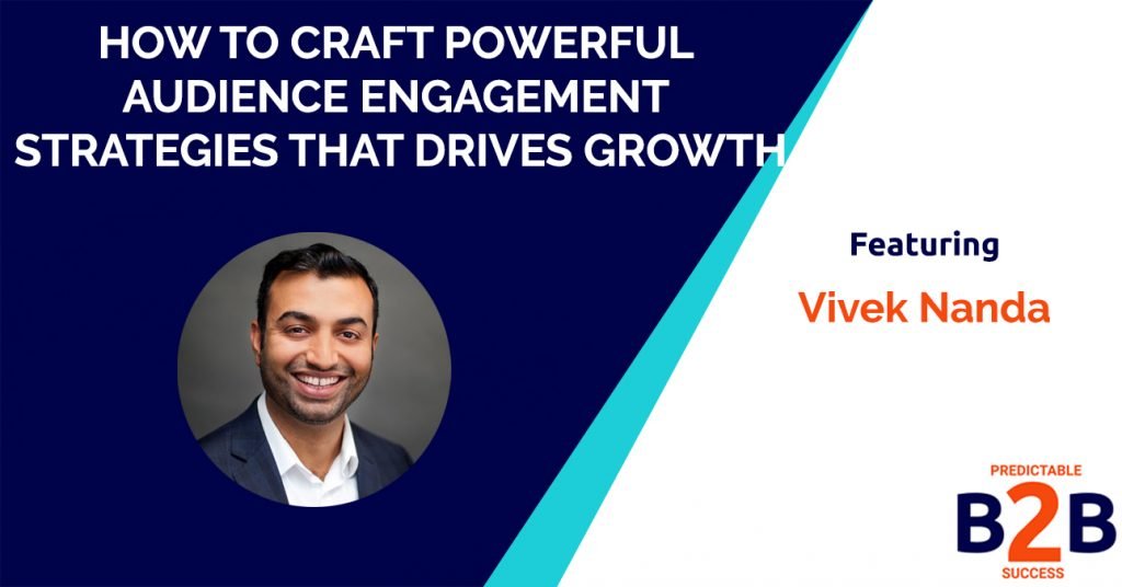 How to craft powerful audience engagement strategies that drives growth