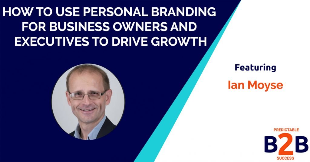 10+ Ways to Use Personal Branding For Business Owners And Executives to Drive Growth