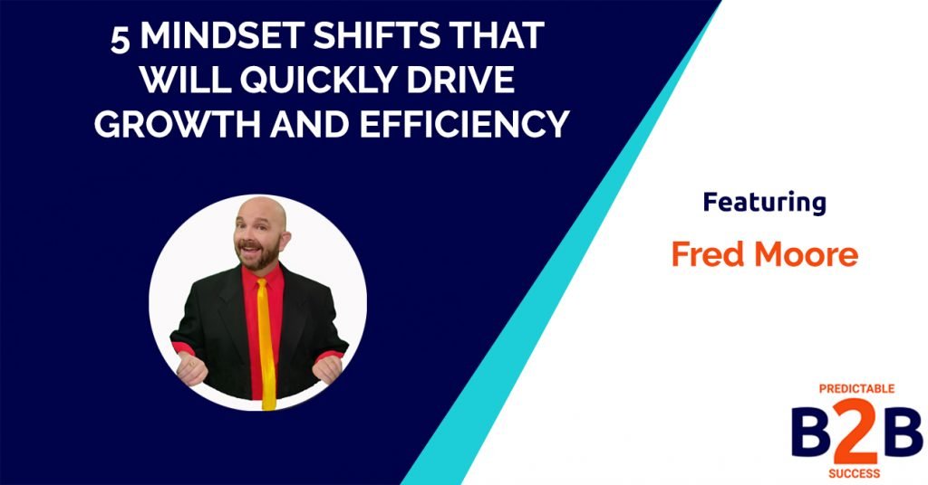 5 Mindset Shifts That Will Quickly Drive Growth And Efficiency 1