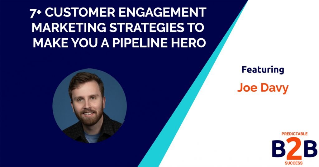 7+ Customer Engagement Marketing Strategies to Make You a Pipeline Hero