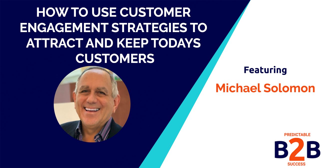 How to use customer engagement strategies to attract and keep todays customers