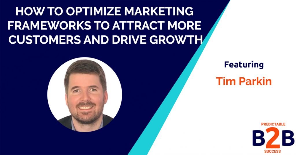 How to optimize marketing frameworks to attract more customers and drive growth