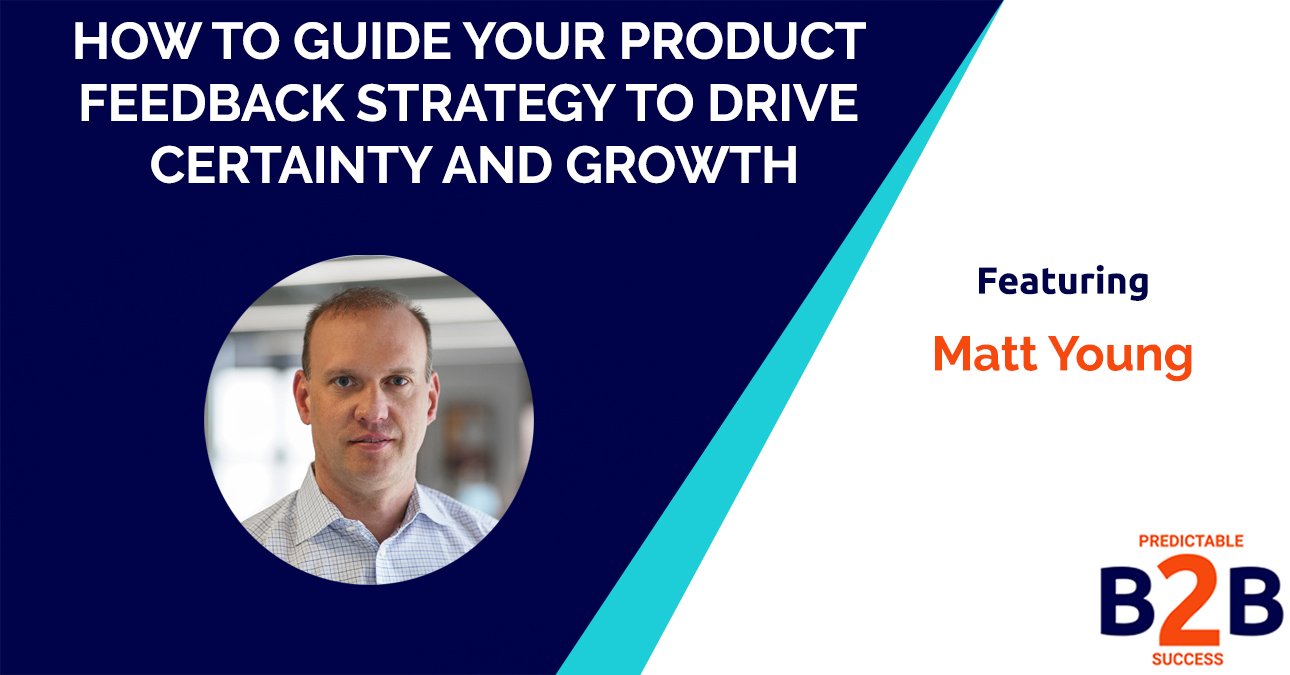 How to guide your product feedback strategy to drive certainty and growth