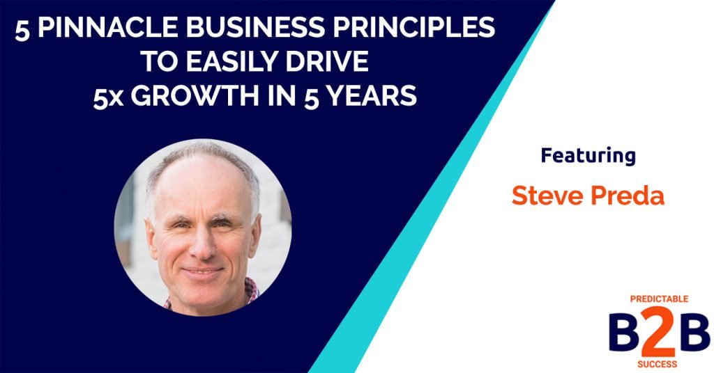 5 pinnacle business principles to easily drive 5x growth in 5 years