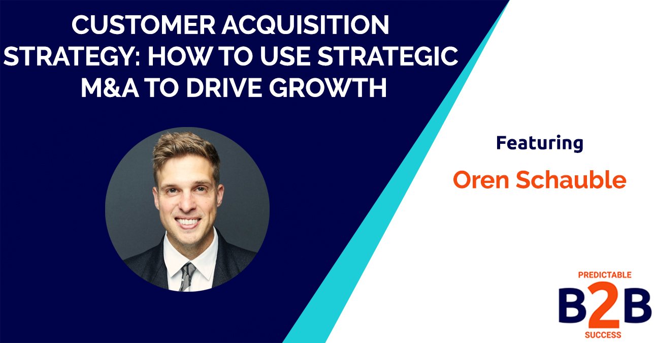 Customer acquisition strategy- How to use strategic M and A to drive growth