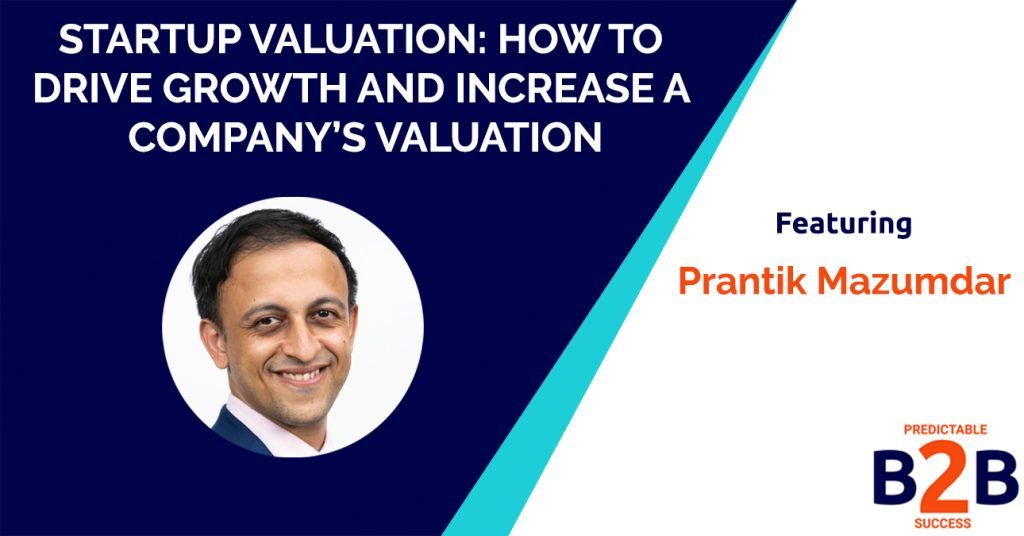 Startup Valuation: How to Drive Growth And Increase a Company's Valuation