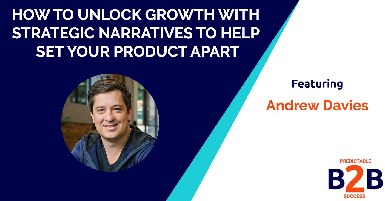 How to Unlock Growth With Strategic Narratives to Help Set Your Product Apart
