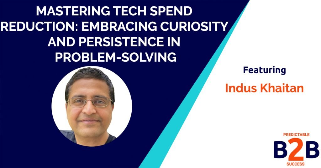Mastering Tech Spend Reduction with Quolum's Indus Khaitan: Embracing Curiosity and Persistence in Problem-Solving and Product Direction