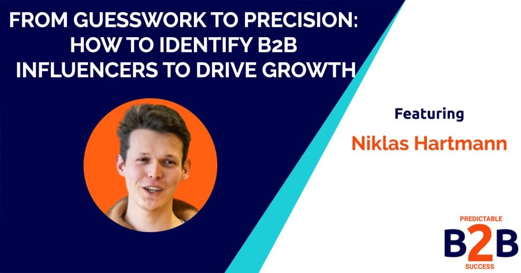 From Guesswork to Precision: How to Identify B2B Influencers to Drive Growth