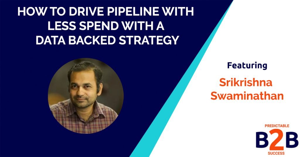 How to Drive Pipeline With Less Spend With a Data Backed Strategy