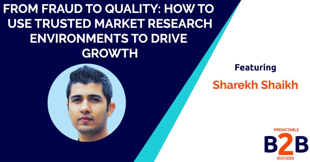 From fraud to quality- How to use trusted market research environments to drive growth with Sharekh Shaikh