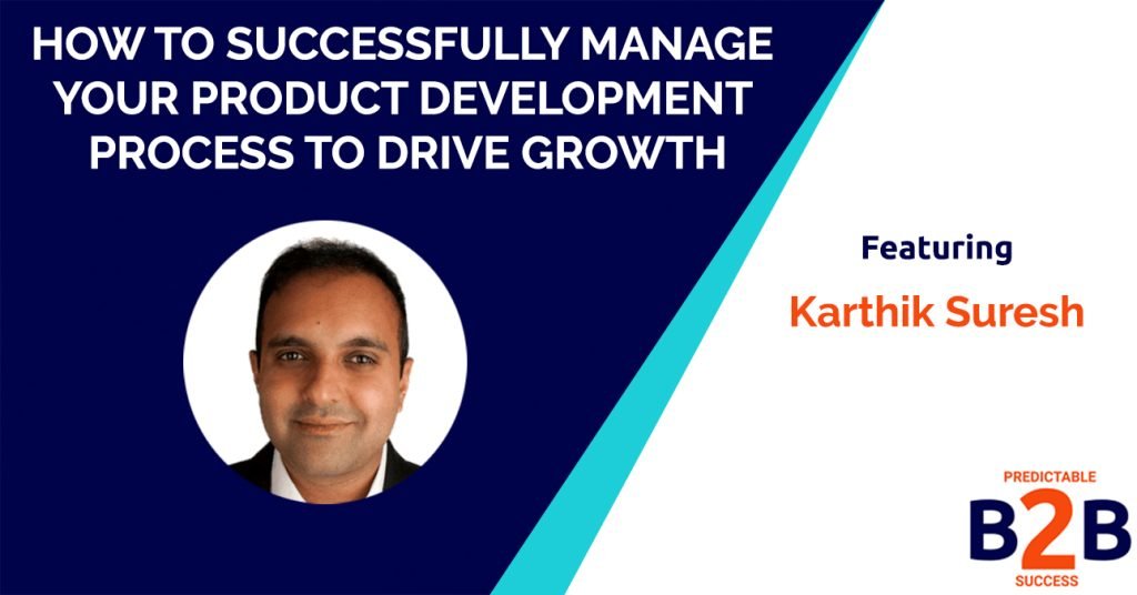 How to Successfully Manage Your Product Development Process to Drive Growth With Insider Secrets