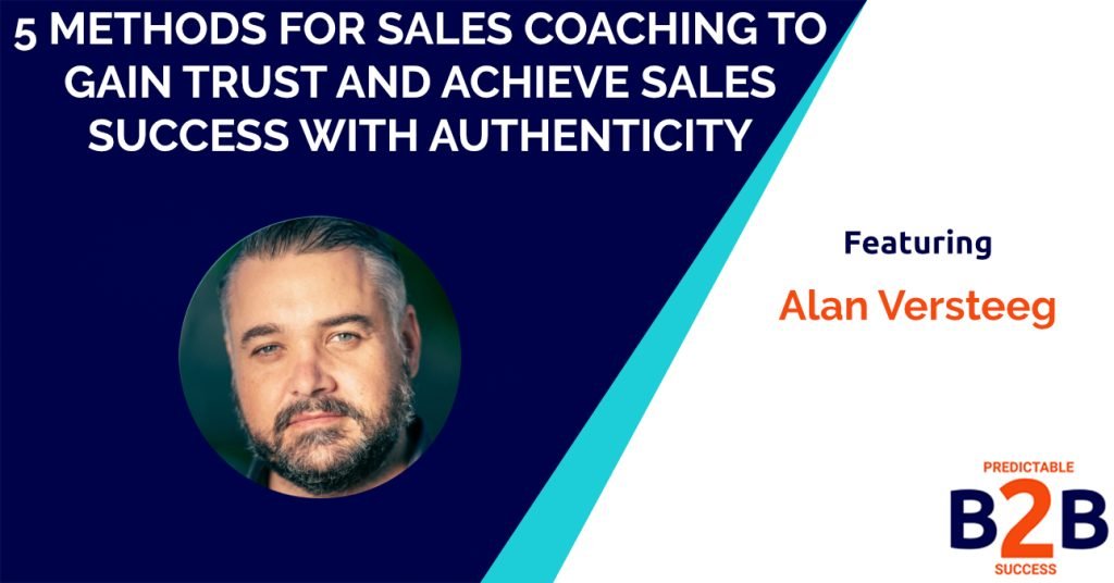 5 Methods for Sales Coaching to Gain Trust and Achieve Sales Success with Authenticity
