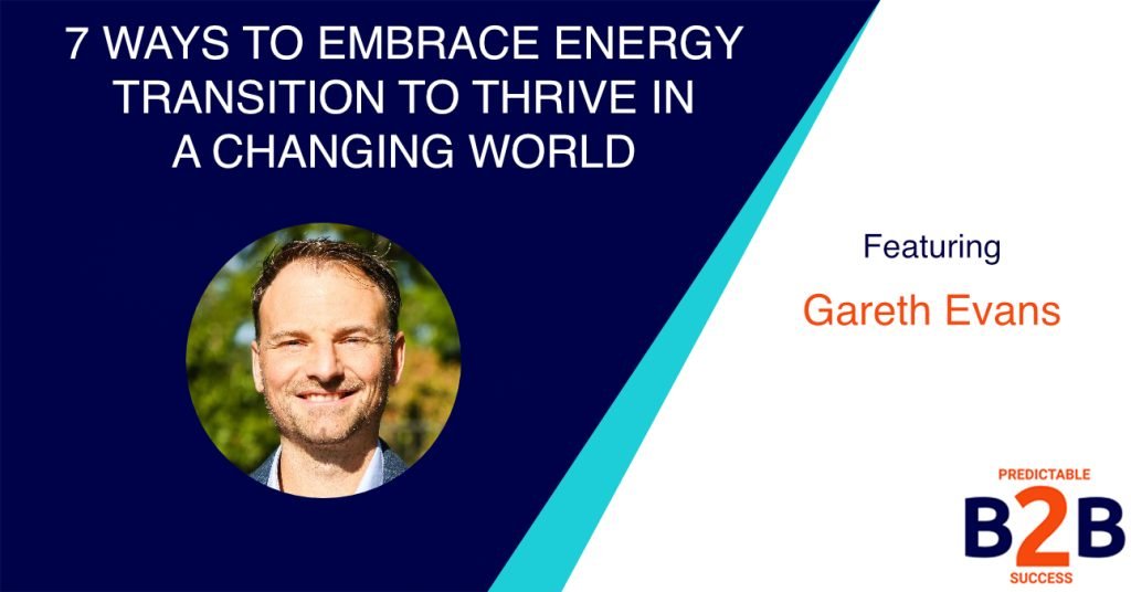 7 ways to embrace energy transition to thrive in a changing world