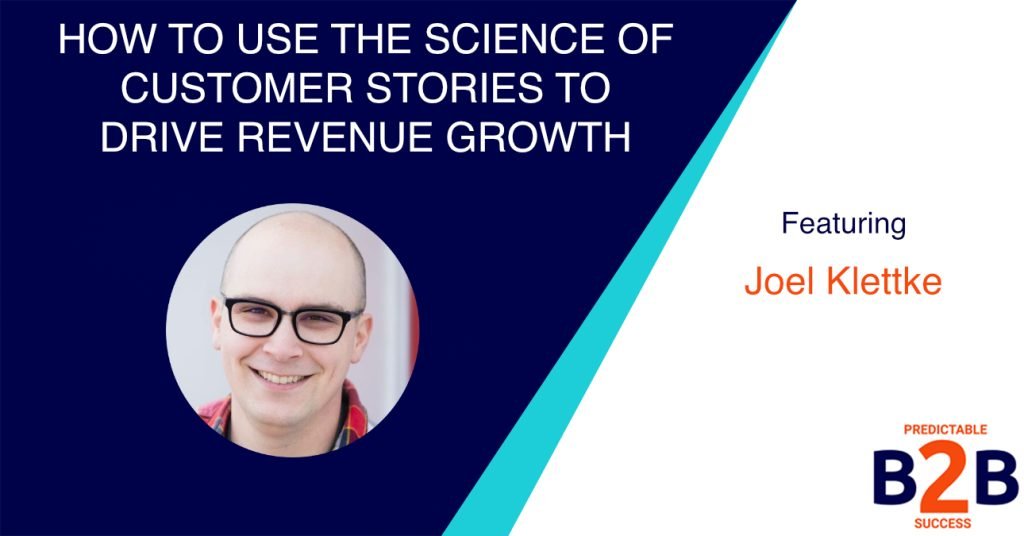 How to use the science of customer stories to drive revenue growth