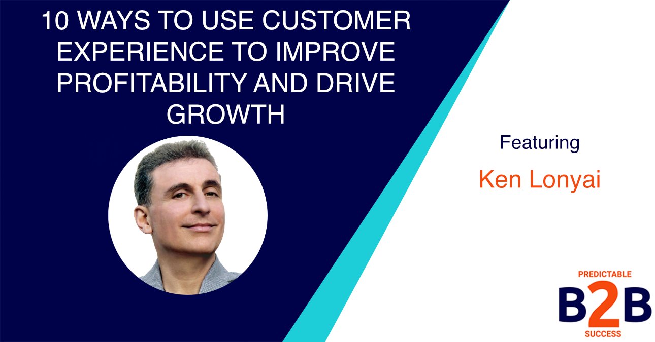 10 Ways to Use Customer Experience to Improve Profitability And Drive Growth