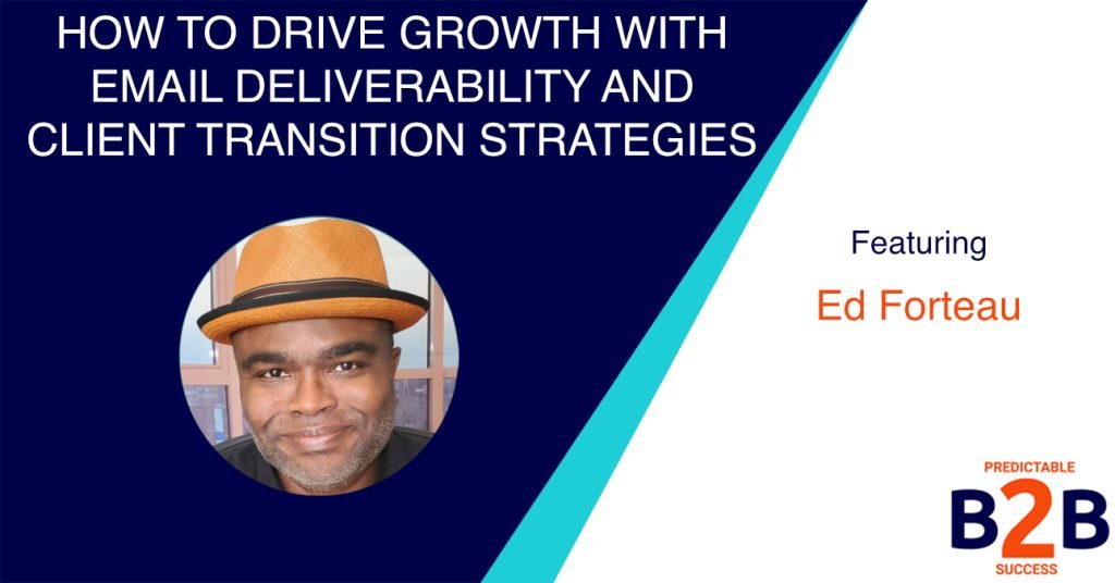 How to Drive Growth With Email Deliverability And Client Transition Strategies