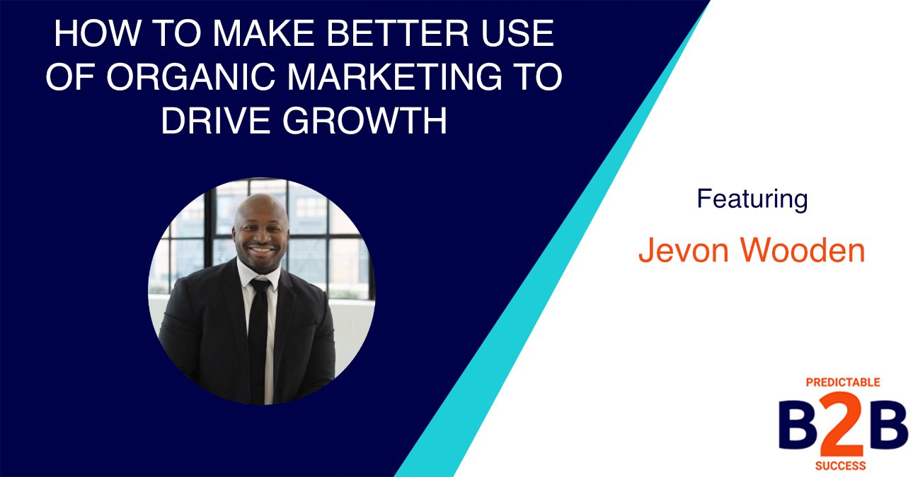 how to make better use of organic marketing to drive growth