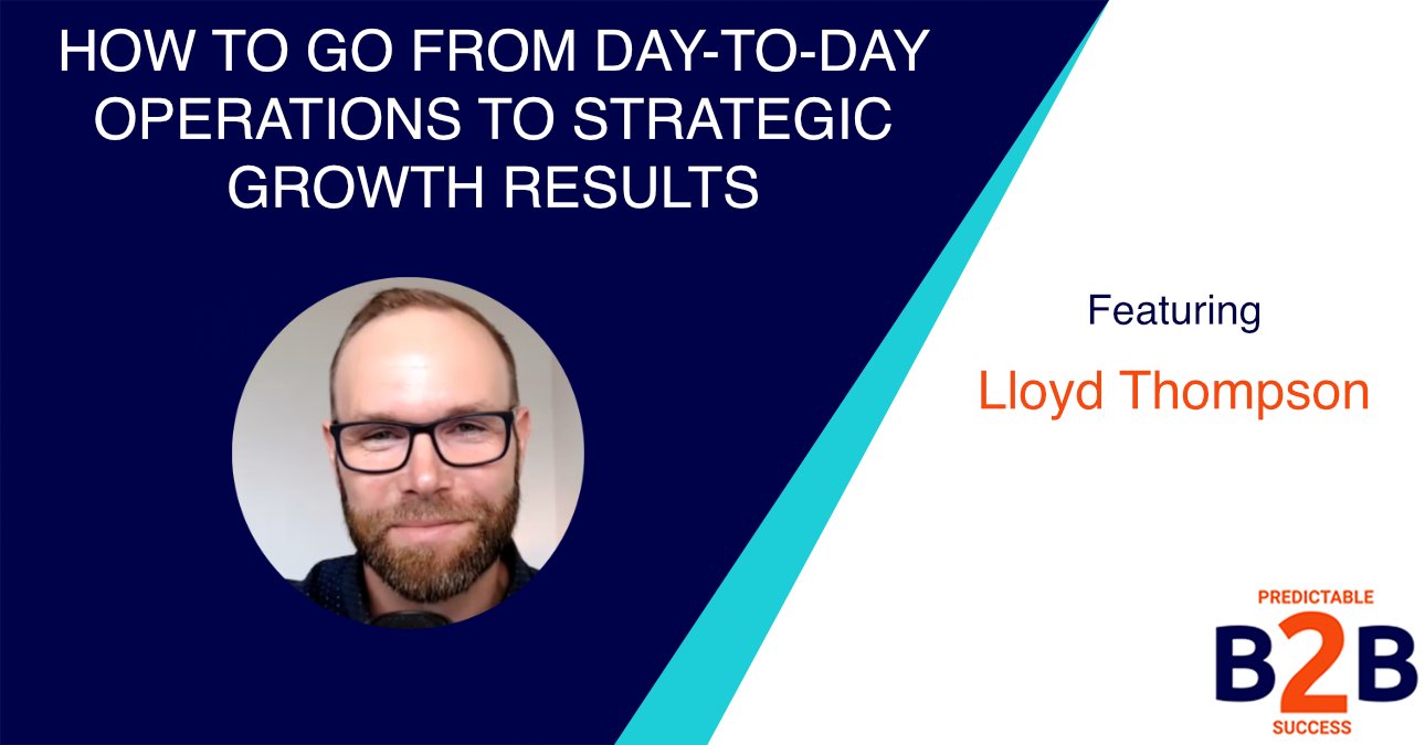 How to Go From Day-to-day Operations to Strategic Growth Results