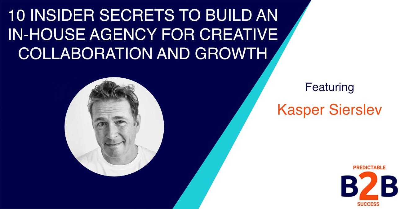 10 Insider Secrets To Build An In-house Agency For Creative Collaboration And Growth