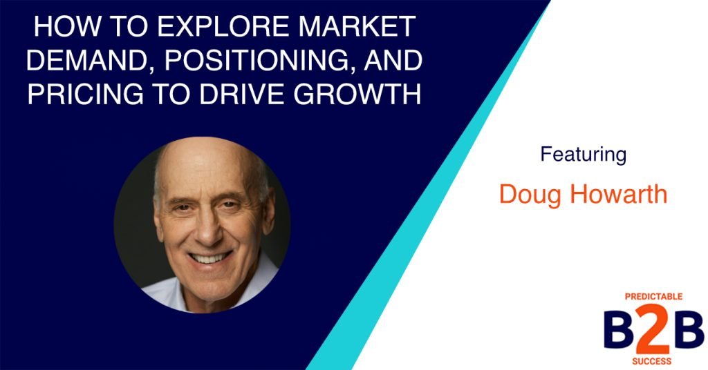 How to Explore Market Demand, Positioning, And Pricing to Drive Growth
