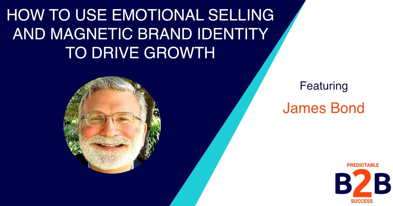 How to Use Emotional Selling And Magnetic Brand Identity to Drive Growth