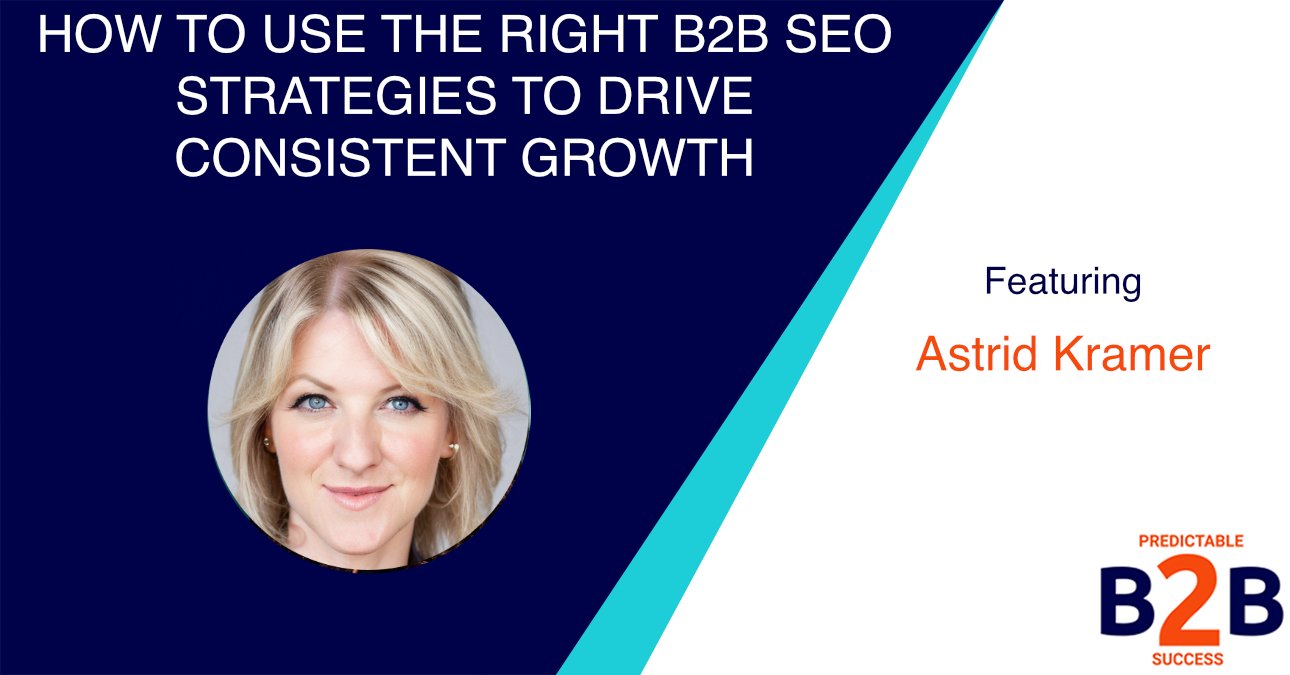 How to Use The Right B2B SEO Strategies to Drive Consistent Growth