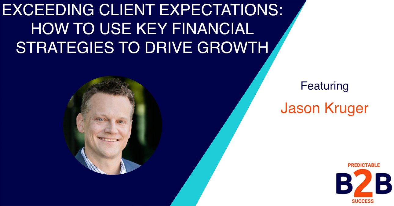 Exceeding Client Expectations: How to Use Key Financial Strategies to Drive Growth
